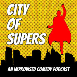 Podcast thumbnail for City of Supers: An Improv Superhero Comedy