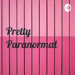 Podcast thumbnail for Pretty Paranormal 🖤
