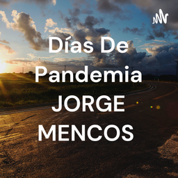 Podcast thumbnail for Días De Pandemia JORGE MENCOS