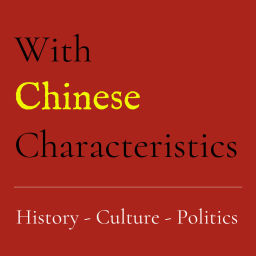 Podcast thumbnail for With Chinese Characteristics