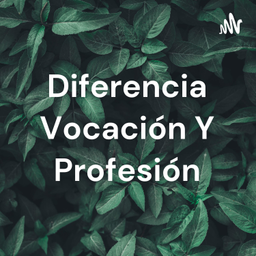 Podcast thumbnail for Diferencia Vocación Y Profesión