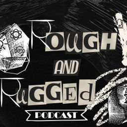 Podcast thumbnail for Rough & Rugged Podcast