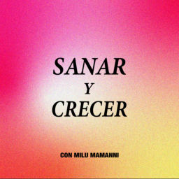Podcast thumbnail for Sanar y crecer