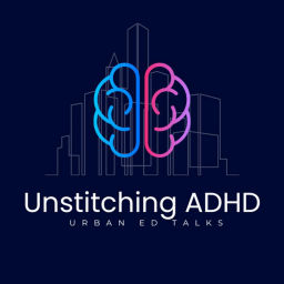 Podcast thumbnail for Unstitching ADHD: Urban Ed Talks with Dr. Stanley Ekiyor