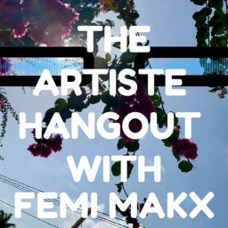Podcast thumbnail for Artiste Hangout with Femi Makx