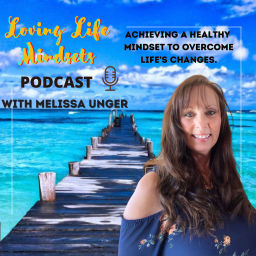 Podcast thumbnail for Loving Life Mindsets With Melissa Unger