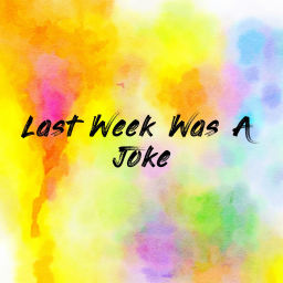Podcast thumbnail for Last Week Was A Joke
