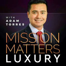 Podcast thumbnail for Mission Matters Luxury with Adam Torres