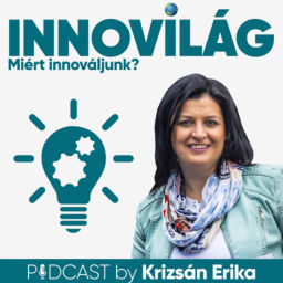 Podcast thumbnail for InnoVilág "Miért innováljunk?"