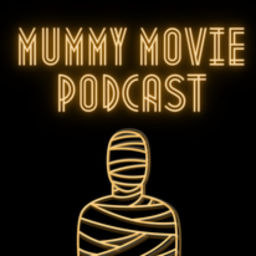 Podcast thumbnail for Mummy Movie Podcast