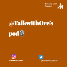 Podcast thumbnail for TalkwithOre's podcast