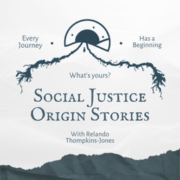 Podcast thumbnail for Social Justice Origin Stories