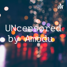 Podcast thumbnail for UNcensored With Amodu