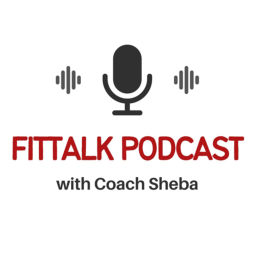 Podcast thumbnail for FITtalk with coach Sheba