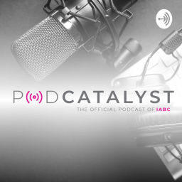 Podcast thumbnail for PodCatalyst: The Official Podcast of IABC