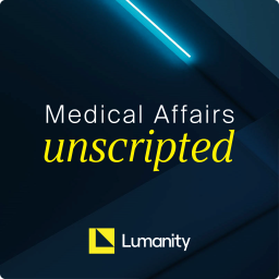 Podcast thumbnail for Medical Affairs Unscripted