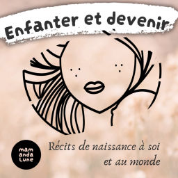 Podcast thumbnail for Enfanter et Devenir
