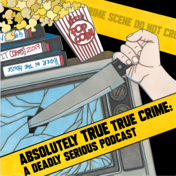Podcast thumbnail for Absolutely True True Crime: A Deadly Serious Podcast