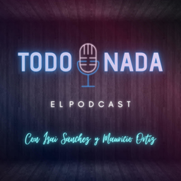 Podcast thumbnail for Todo & Nada