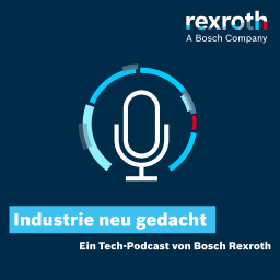 Podcast thumbnail for Industrie neu gedacht - ein Tech-Podcast von Bosch Rexroth