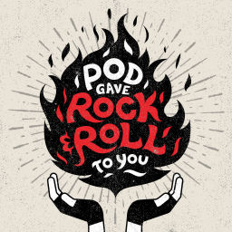 Podcast thumbnail for Pod Gave Rock'N Roll To You