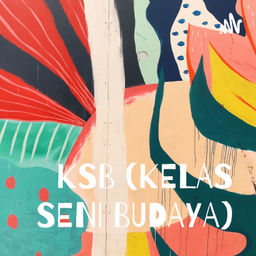 Podcast thumbnail for KSB (KELAS SENI BUDAYA)