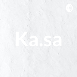 Podcast thumbnail for Ka.sa