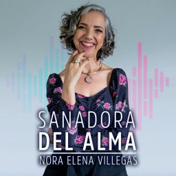 Podcast thumbnail for Sanadora del alma con Nora Elena Villegas