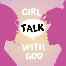 Podcast thumbnail for Girl Talk With God
