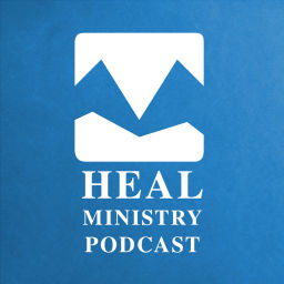 Podcast thumbnail for The Heal Ministry Podcast