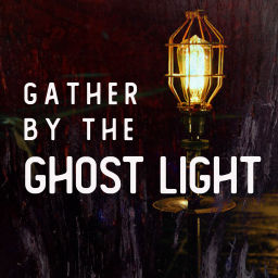 Podcast thumbnail for Gather by the Ghost Light