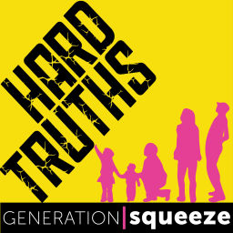 Podcast thumbnail for Generation Squeeze's Hard Truths