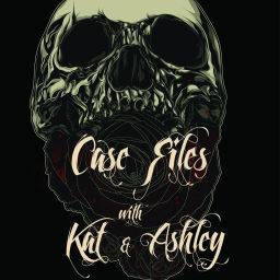 Podcast thumbnail for Case Files with Kat and Ashley