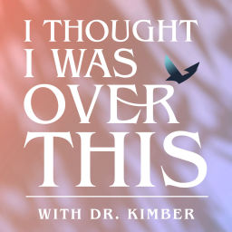 Podcast thumbnail for I Thought I Was Over This