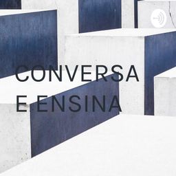 Podcast thumbnail for CONVERSA E ENSINA