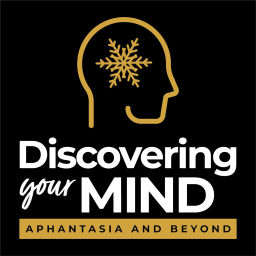 Podcast thumbnail for Discovering Your Mind - Aphantasia and Beyond