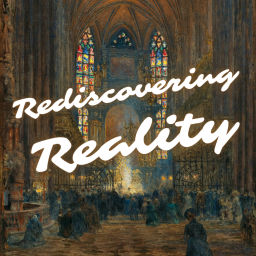 Podcast thumbnail for Rediscovering Reality