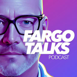 Podcast thumbnail for Fargo Talks