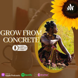 Podcast thumbnail for Grow From Concrete