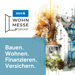 Podcast thumbnail for Bauen. Wohnen. Finanzieren. | Der Erste Wohnmesse Podcast
