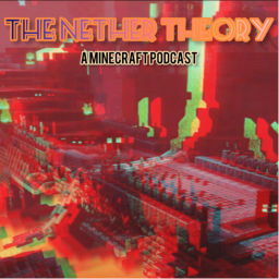 Podcast thumbnail for The Nether Theory - A Minecraft Podcast