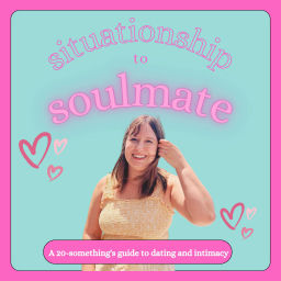 Podcast thumbnail for Situationship to Soulmate
