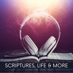 Podcast thumbnail for Scriptures, Life and More