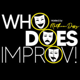 Podcast thumbnail for Who Does Improv Anyway?