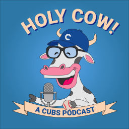 Podcast thumbnail for Holy Cow A Cubs Podcast