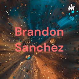 Podcast thumbnail for Brandon Sanchez