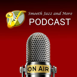 Podcast thumbnail for Smooth Jazz and More Podcast