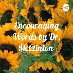 Podcast thumbnail for Encouraging Words by Dr. McClinton-Gates