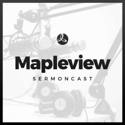 Podcast thumbnail for Mapleview Community Church's Podcast