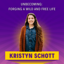Podcast thumbnail for Unbecoming: Forging a Wild and Free Life